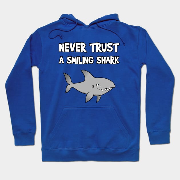 Never Trust A Smiling Shark Hoodie by FlashMac